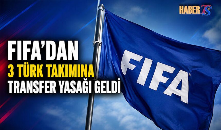 FIFA'dan Üç Türk Kulübüne Transfer Yasağı Şoku