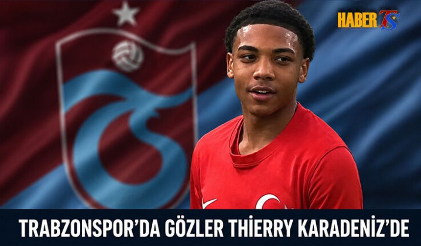 Trabzonspor'da Gözler Thierry Karadeniz'de