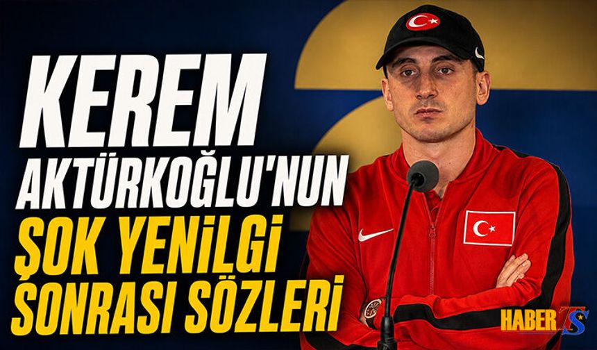 Kerem Aktürkoğlu'ndan Dünya Kupası Vedası Sonrası Sözler