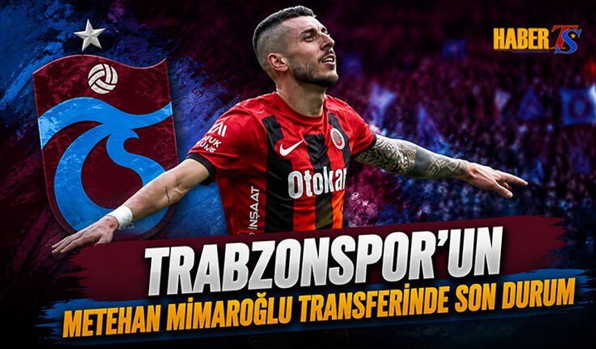 Trabzonspor'un Metehan Mimaroğlu Transferinde Son Durum