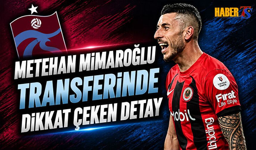 Metehan Mimaroğlu Transferinde Dikkat Çeken Detay