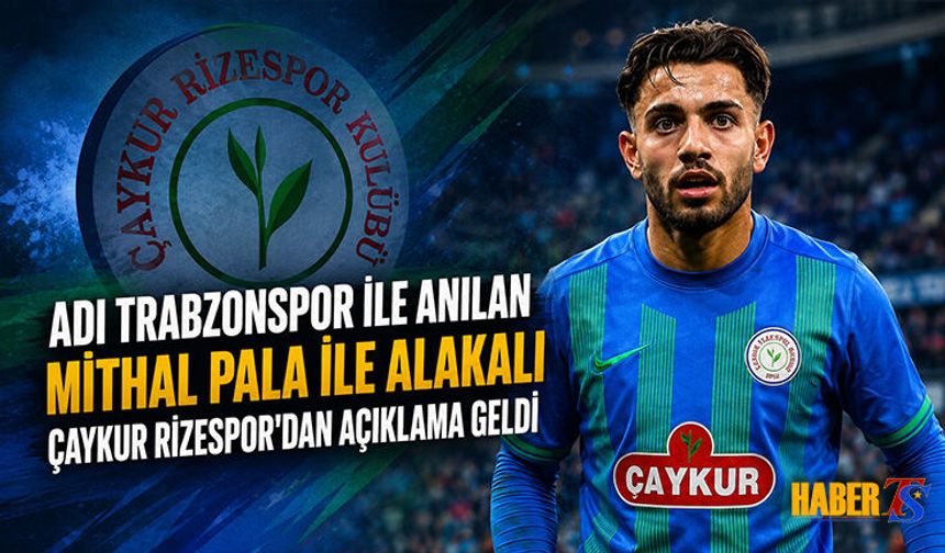 Çaykur Rizespor’dan Mithat Pala İçin Transfer Açıklaması