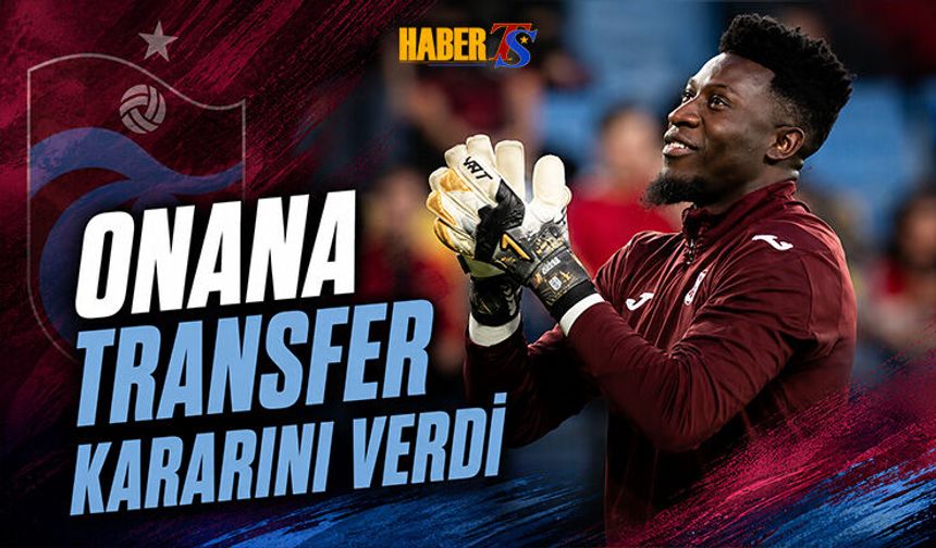 Andre Onana Transferde Kararını Verdi