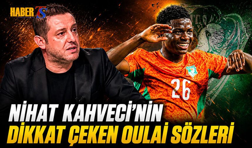 Nihat Kahveci'den Christ Oulai İçin Dikkat Çeken Sözler