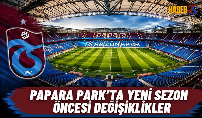Trabzonspor'dan Papara Park'ta Kapsamlı Yenileme Hamlesi