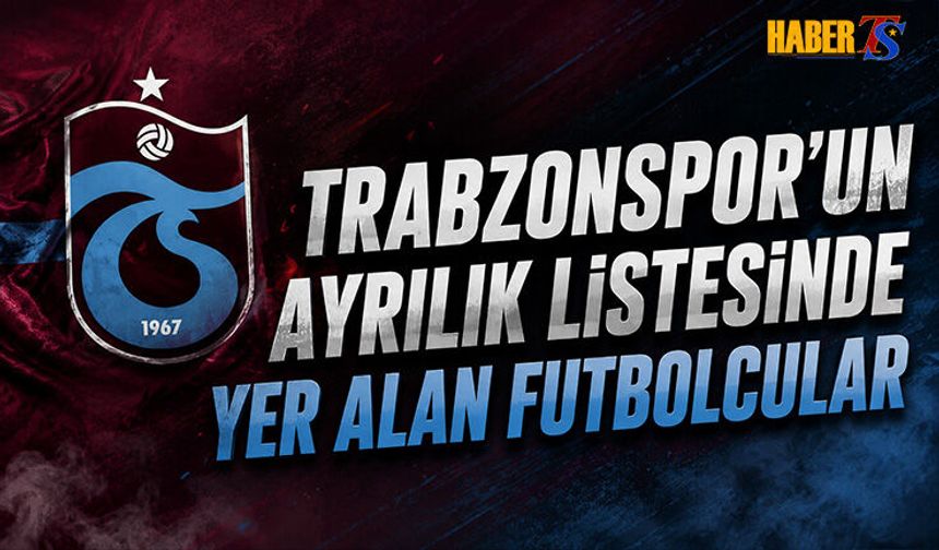 Trabzonspor'da Gözler Ayrılık Dosyalarında