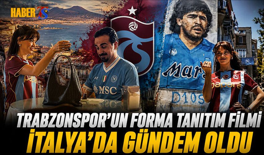 Trabzonspor'un Forma Filmi Napoli Basınında Gündem Oldu