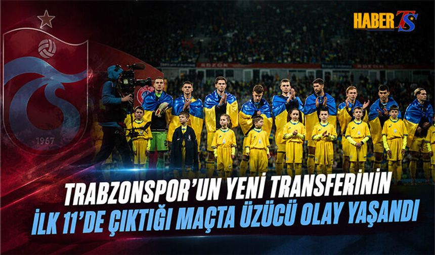 Trabzonsporlu Futbolcu İlk 11'de Çıktı! Üzücü Olay Yaşandı