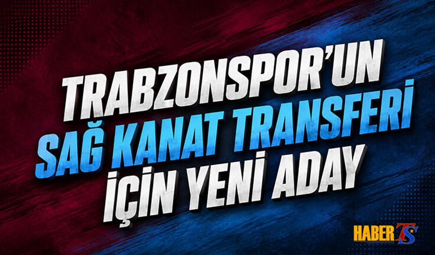 Trabzonspor'un Sağ Kanat Transferi İçin Yeni Aday