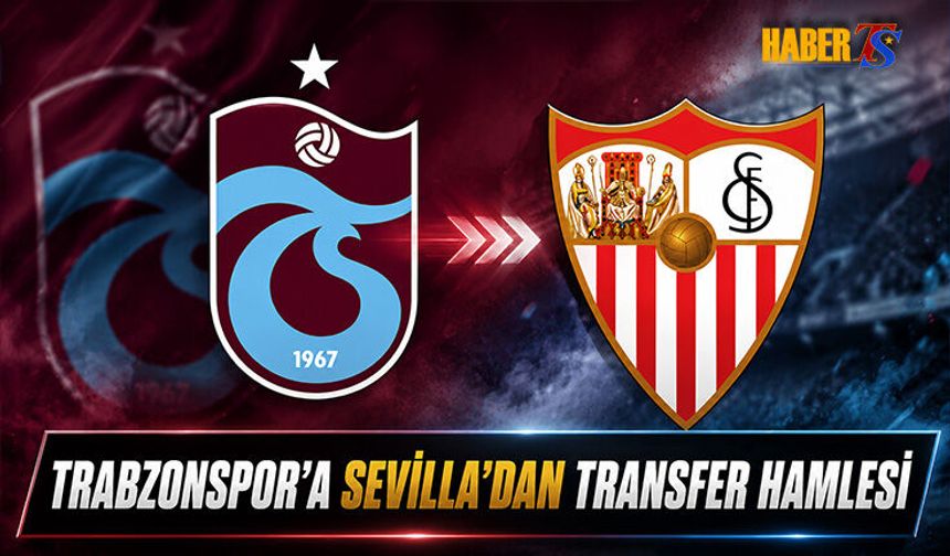 Trabzonspor'a Sevilla'dan Transfer Hamlesi