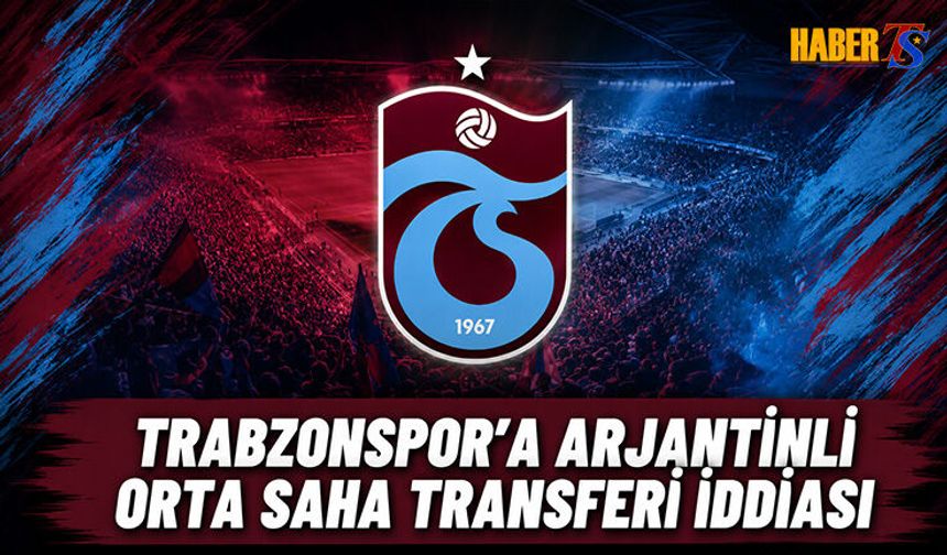 Trabzonspor'a Arjantinli Orta Saha Transferi İddiası