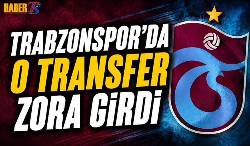 Trabzonspor'da O Transfer Zora Girdi