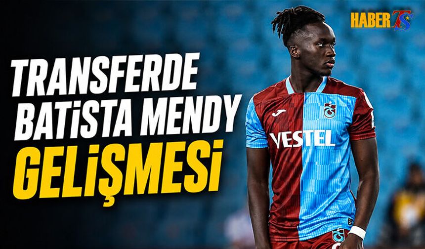 Transferde Batista Mendy Gelişmesi