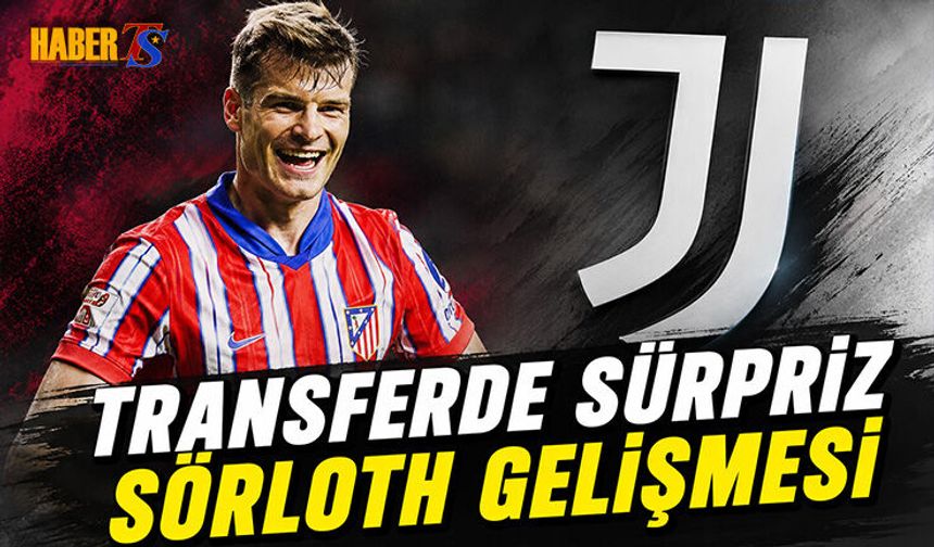 Transferde Sürpriz Sörloth Gelişmesi