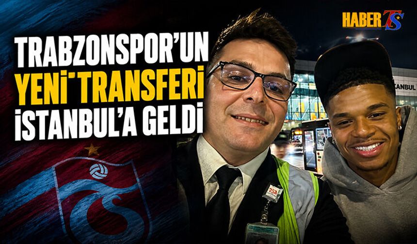 Trabzonspor'un Yeni Transferi Noah Saviolo İstanbul'a Geldi