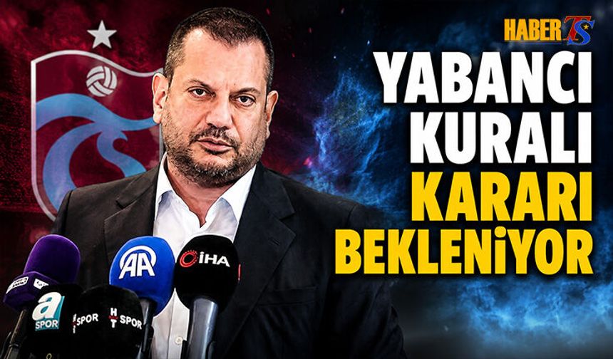 Trabzonspor'da Yabancı Kuralı Transferi Etkileyebilir