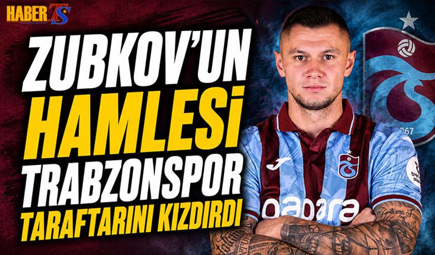 Zubkov'dan Trabzonspor Hamlesi Taraftarı Kızdırdı