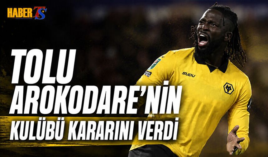 Tolu Arokodare'nin Kulübü Kararını Verdi