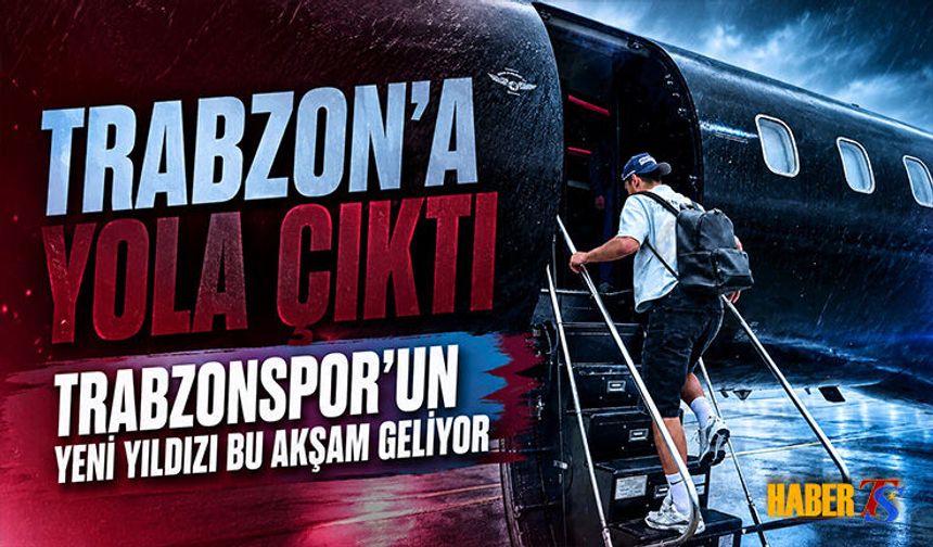 Trabzonspor'un Yeni Yıldızı Bu Akşam Trabzon'da
