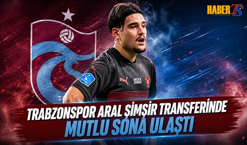 Trabzonspor Aral Şimşir Transferinde Mutlu Sona Ulaştı