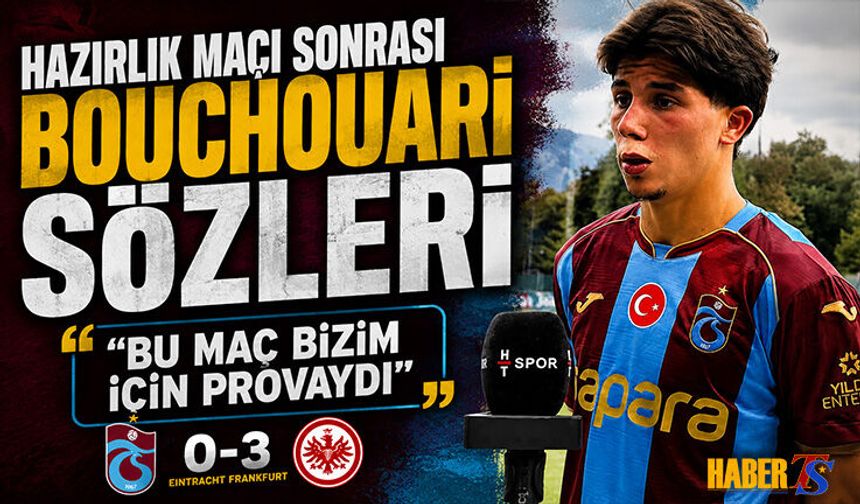 Bouchouari’den Frankfurt Maçı Sonrası Açıklama