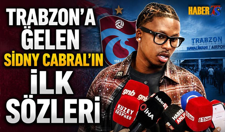 Trabzon'a Gelen Sidny Cabral'ın İlk Sözleri