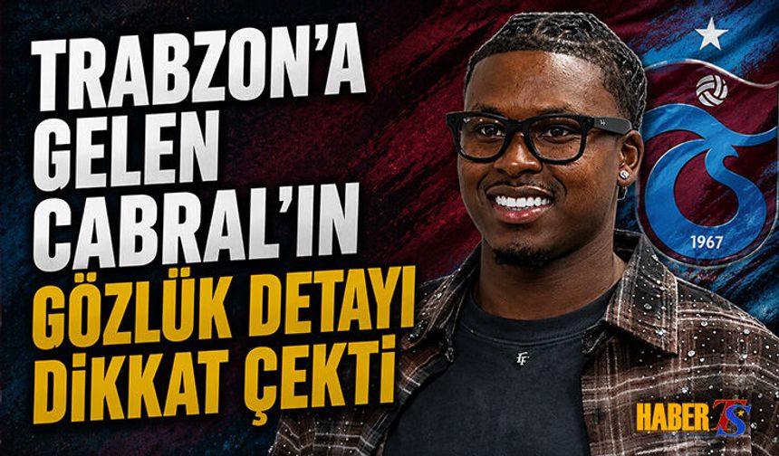 Trabzon'a Gelen Cabral'ın Gözlük Detayı Dikkat Çekti