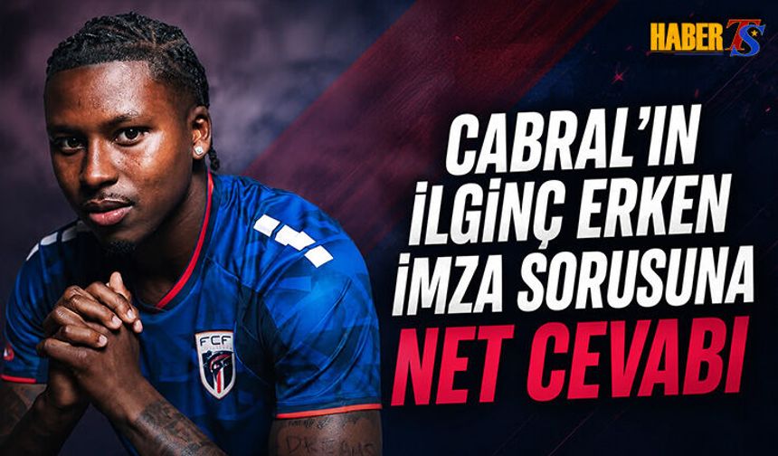 Cabral'ın Erken İmza Sorusuna Net Cevabı