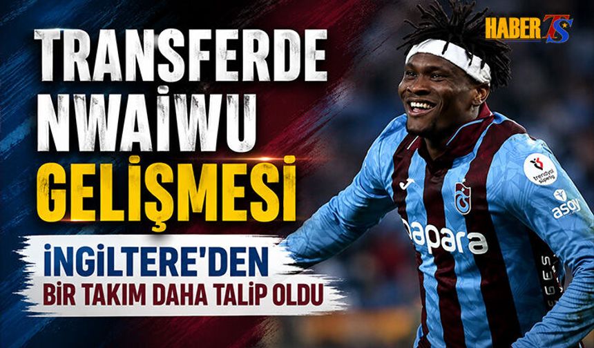 Transferde Chibuike Nwaiwu Gelişmesi