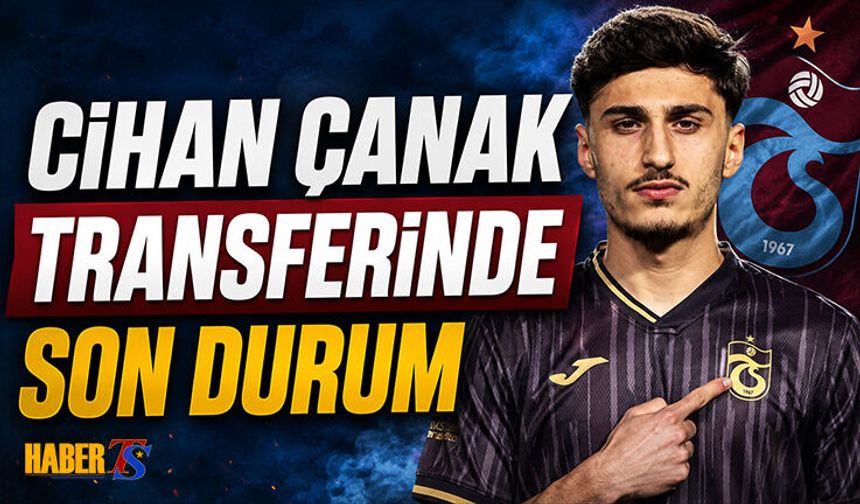 Cihan Çanak Transferinde Son Durum
