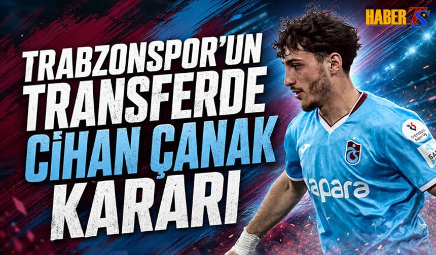 Trabzonspor'un Transferde Cihan Çanak Kararı