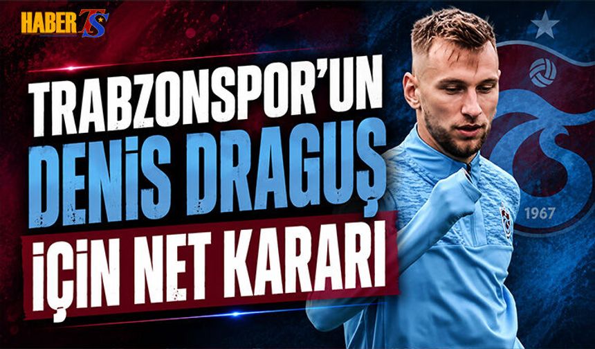 Trabzonspor'un Denis Draguş İçin Net Kararı