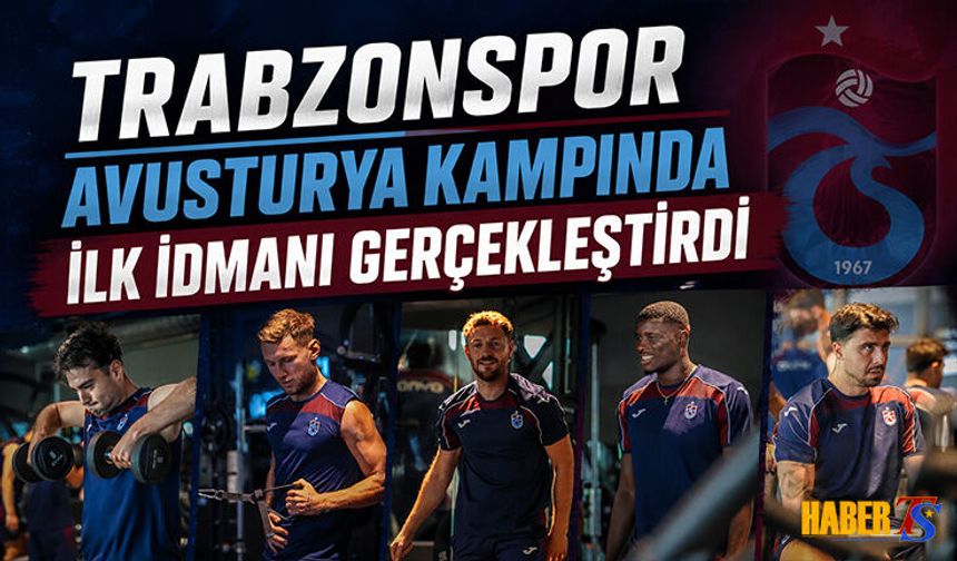 Trabzonspor Avusturya Kampında İlk Antrenmanını Yaptı