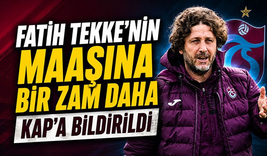 Fatih Tekke'nin Maaşına Bir Zam Daha Yapıldı