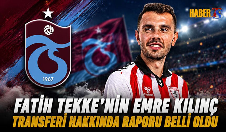 Fatih Tekke'nin Emre Kılınç Transferi Hakkında Raporu