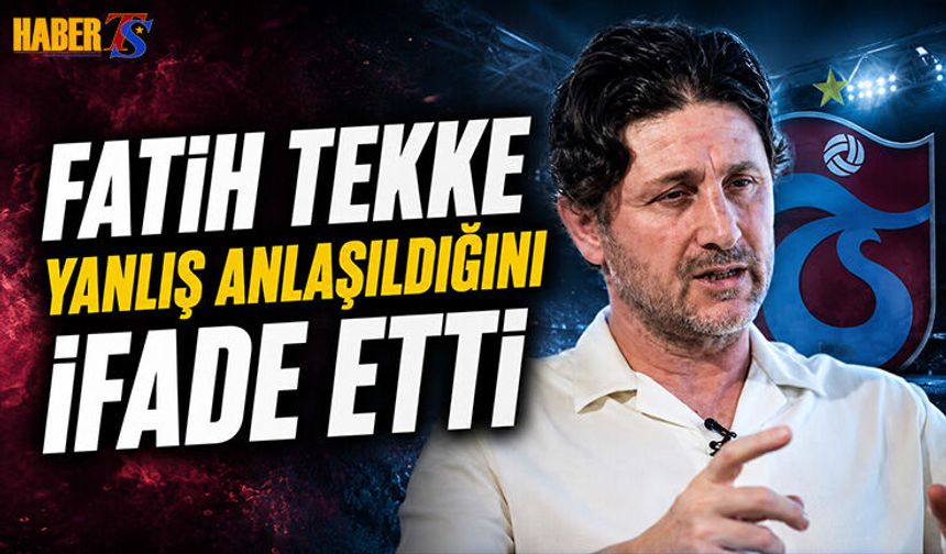 Fatih Tekke Yanlış Anlaşıldığını Açıkladı