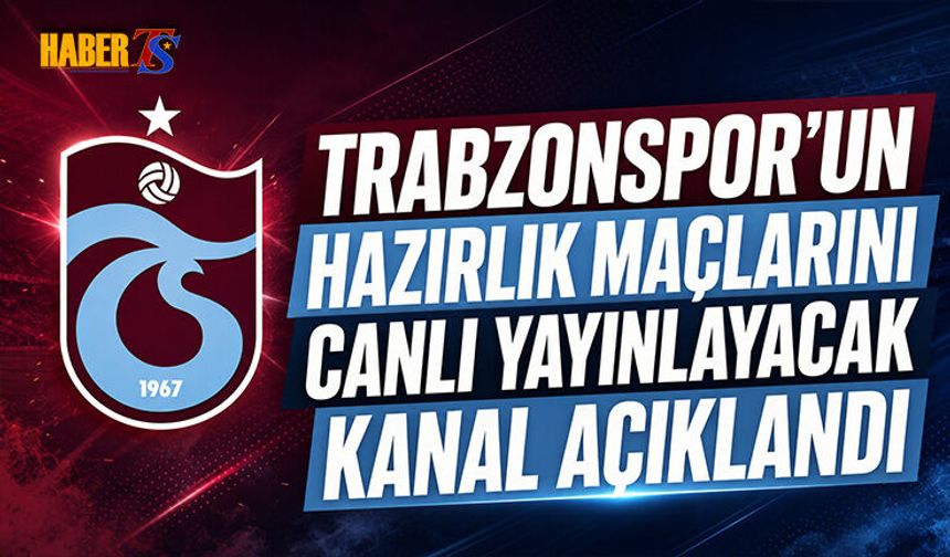 Trabzonspor’un Hazırlık Maçları Belli Oldu