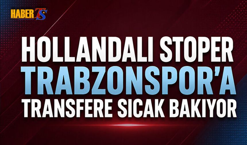 Hollandalı Stoper Trabzonspor'a Transfer Olmayı Çok İstiyor