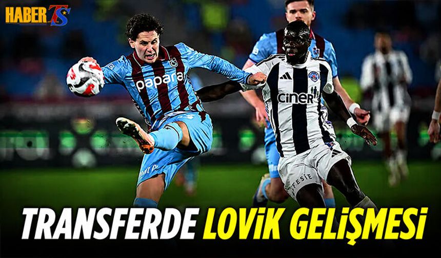 Trabzonspor'a Transferde Lovik Müjdesi