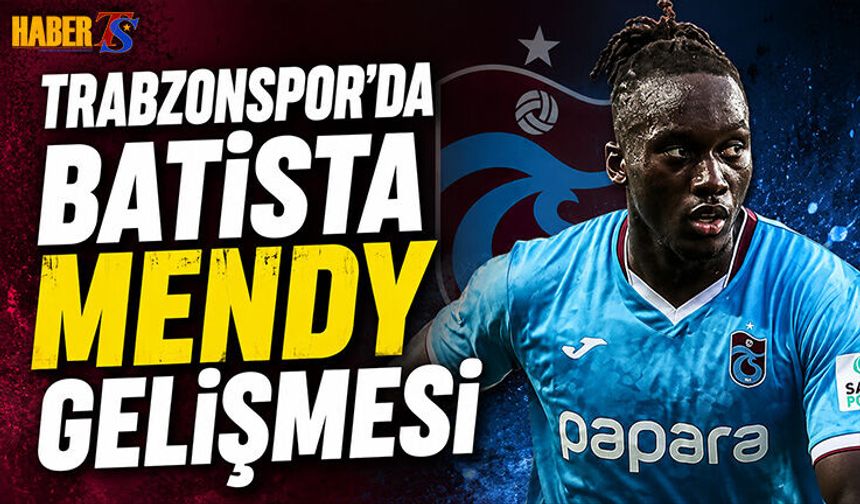 Trabzonspor'da Batista Mendy Gelişmesi