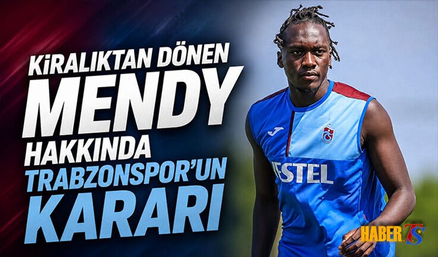Kiralıktan Dönen Mendy Hakkında Trabzonspor'un Kararı