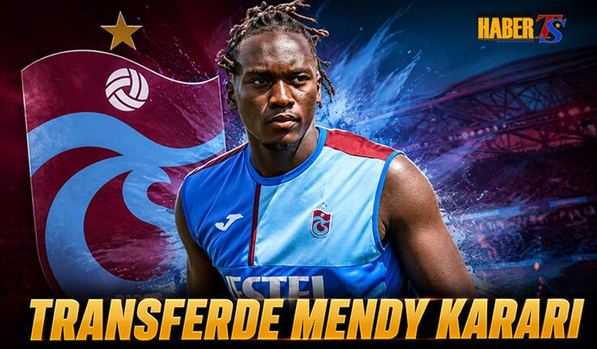 Trabzonspor'da Mendy İçin Transfer Kararı