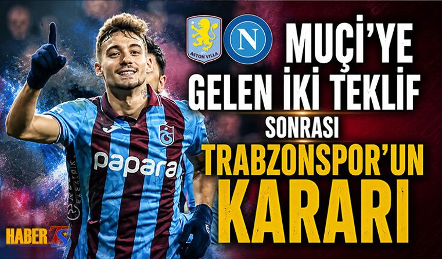 Muçi'ye Gelen Teklifler Sonrası Trabzonspor'un Kararı