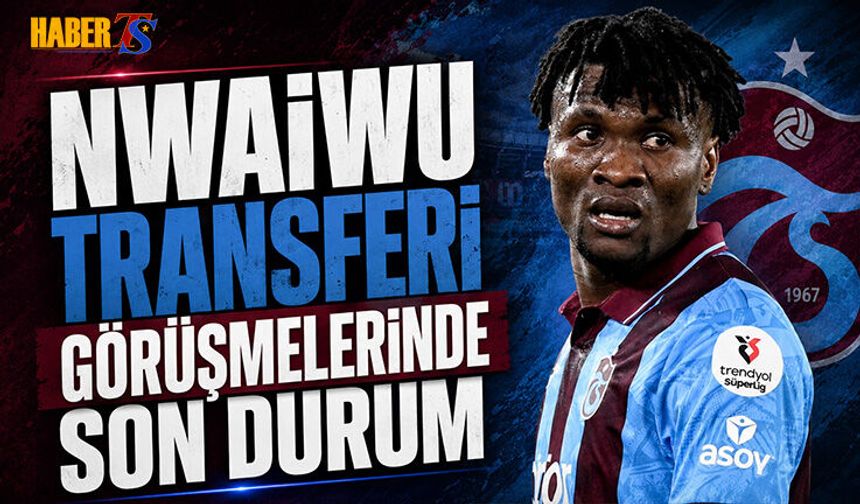 Chibuke Nwaiwu Transferi Görüşmelerinde Son Durum