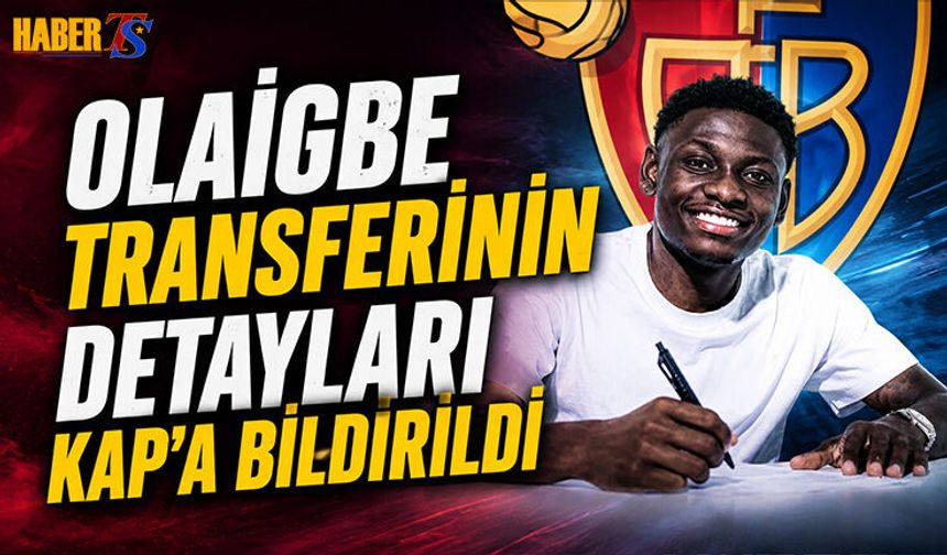Olaigbe Transferinin Detayları KAP'a Bildirildi