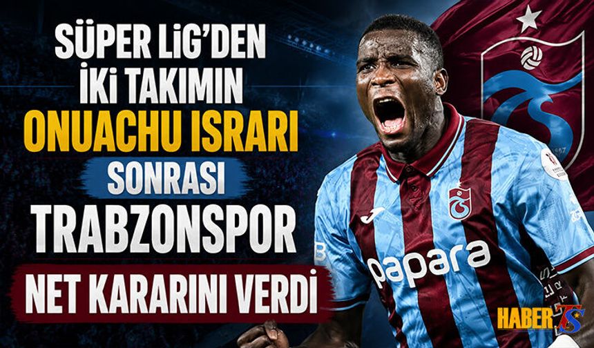 Trabzonspor’dan Onuachu İçin Net Karar