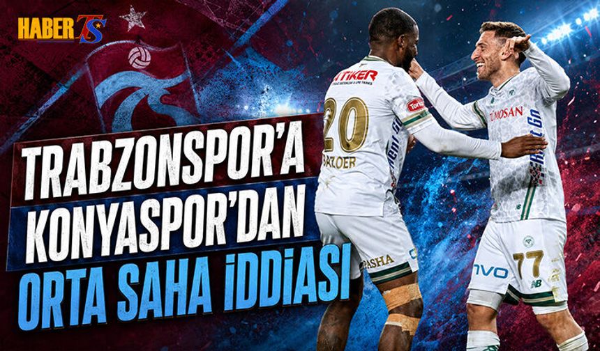 Trabzonspor'a Konyaspor'dan Yeni Transfer İddiası