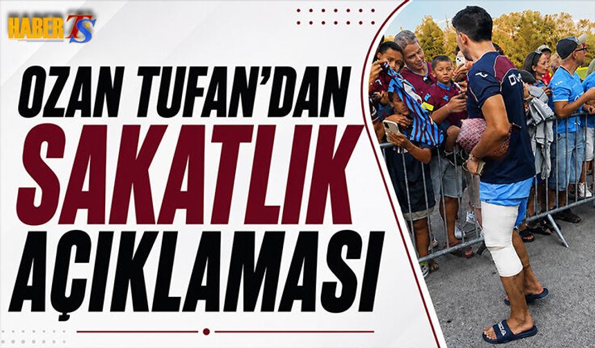 Ozan Tufan'dan Sakatlık Açıklaması