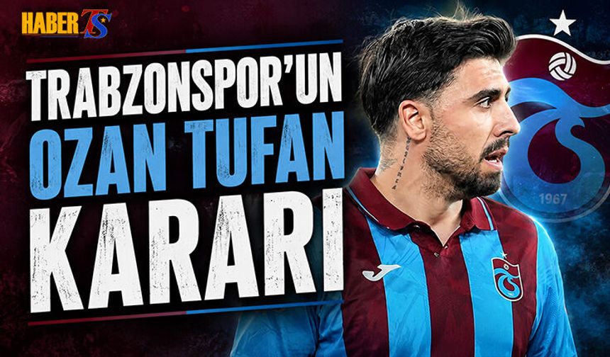 Trabzonspor'un Ozan Tufan Kararı