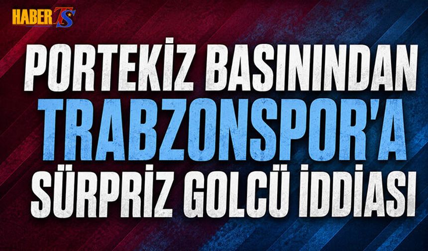 Portekiz Basınından Trabzonspor'a Forvet Transferi İddiası
